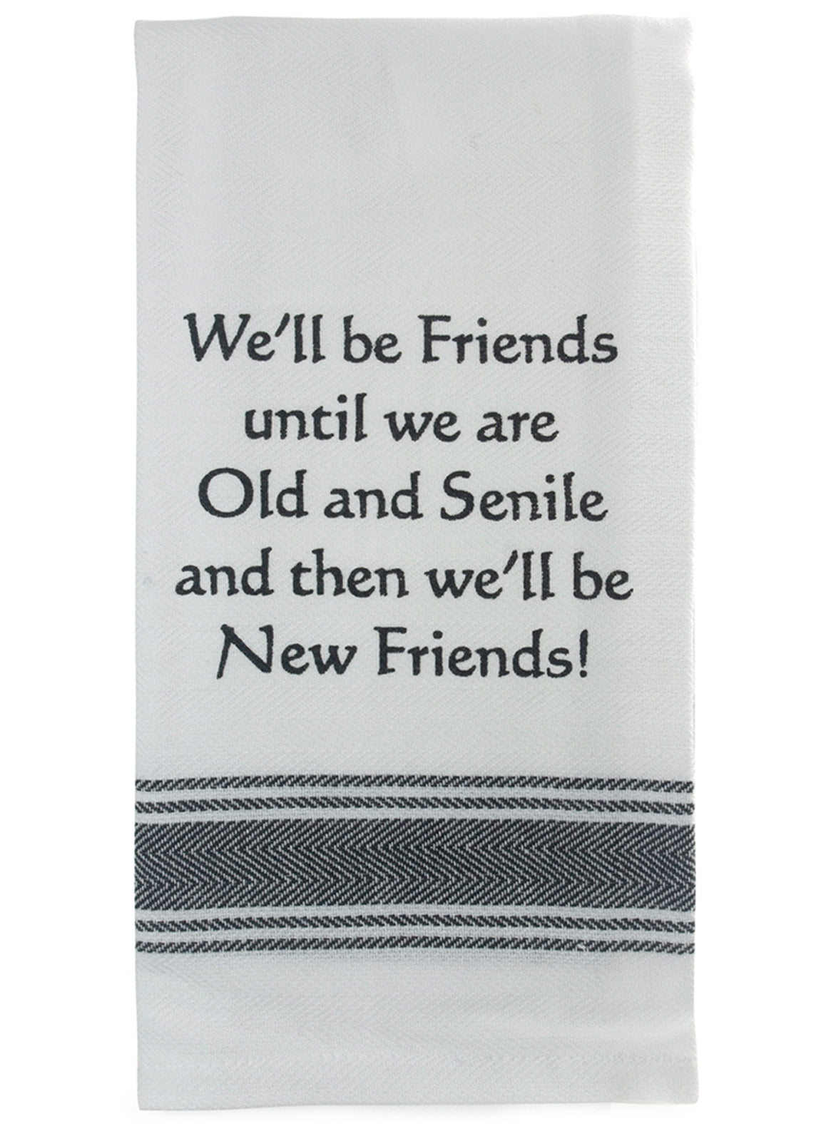 Tea Towel "New Friends" Saying