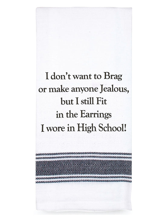 Tea Towel 'still fit in the earings' saying