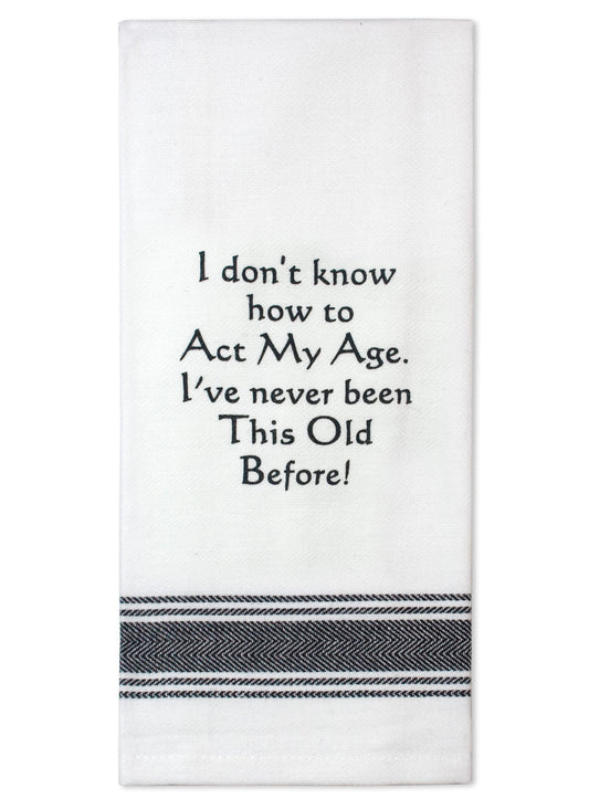 Tea Towel "Act My Age" Saying