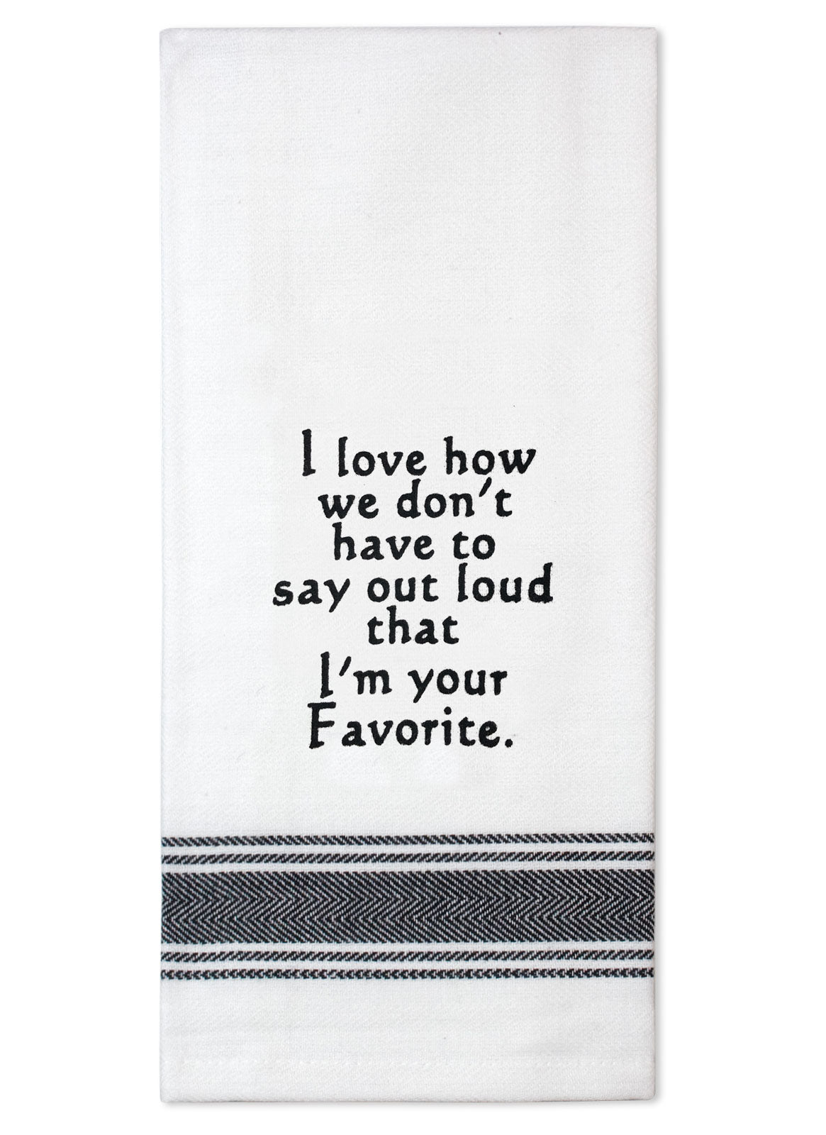 Tea Towel "Favourite" Saying